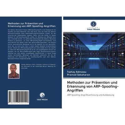 Methoden zur Prävention und Erkennung von ARP-Spoofing-Angriffen, Taschenbuch von Tsehay Admassu,Pramod Sekaharan, Verlag Unser Wissen,