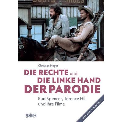 Die rechte und die linke Hand der Parodie - Bud Spencer, Terence Hill und ihre Filme, Taschenbuch von Christian Heger, Schüren Verlag GmbH,