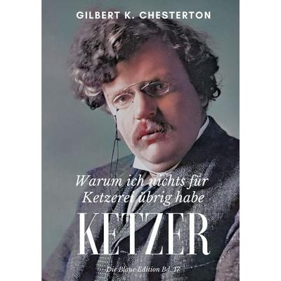 Ketzer, Taschenbuch von Gilbert Keith Chesterton, BoD – Books on Demand, 978-3-7557-8254-4