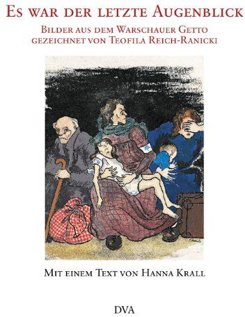 TEOFILA REICH-RANICKI - Es war der letzte Augenblick: Bilder aus dem Warschauer Getto gezeichnet von Teofila Reich-Ranicki mit einem Text von Hanna Krall: Leben im Warschauer Getto - Preis vom 09.10.2026 07:28:09 h