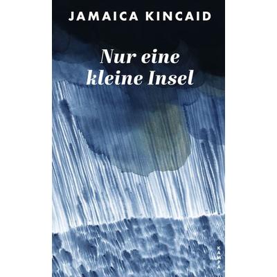 Nur eine kleine Insel, Gebundene Ausgabe von Jamaica Kincaid, Kampa Verlag, 978-3-311-10068-3