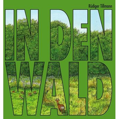 In den Wald, Gebundene Ausgabe von , Eichhörnchenverlag, 978-3-948945-09-1