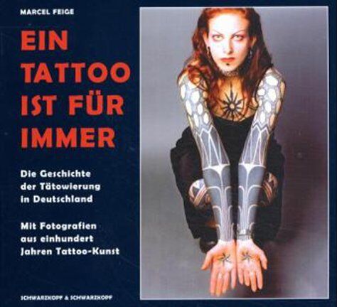 Marcel Feige - Ein Tattoo ist für immer: Die Geschichte der Tätowierung in Deutschland - Preis vom 09.10.2026 07:28:09 h