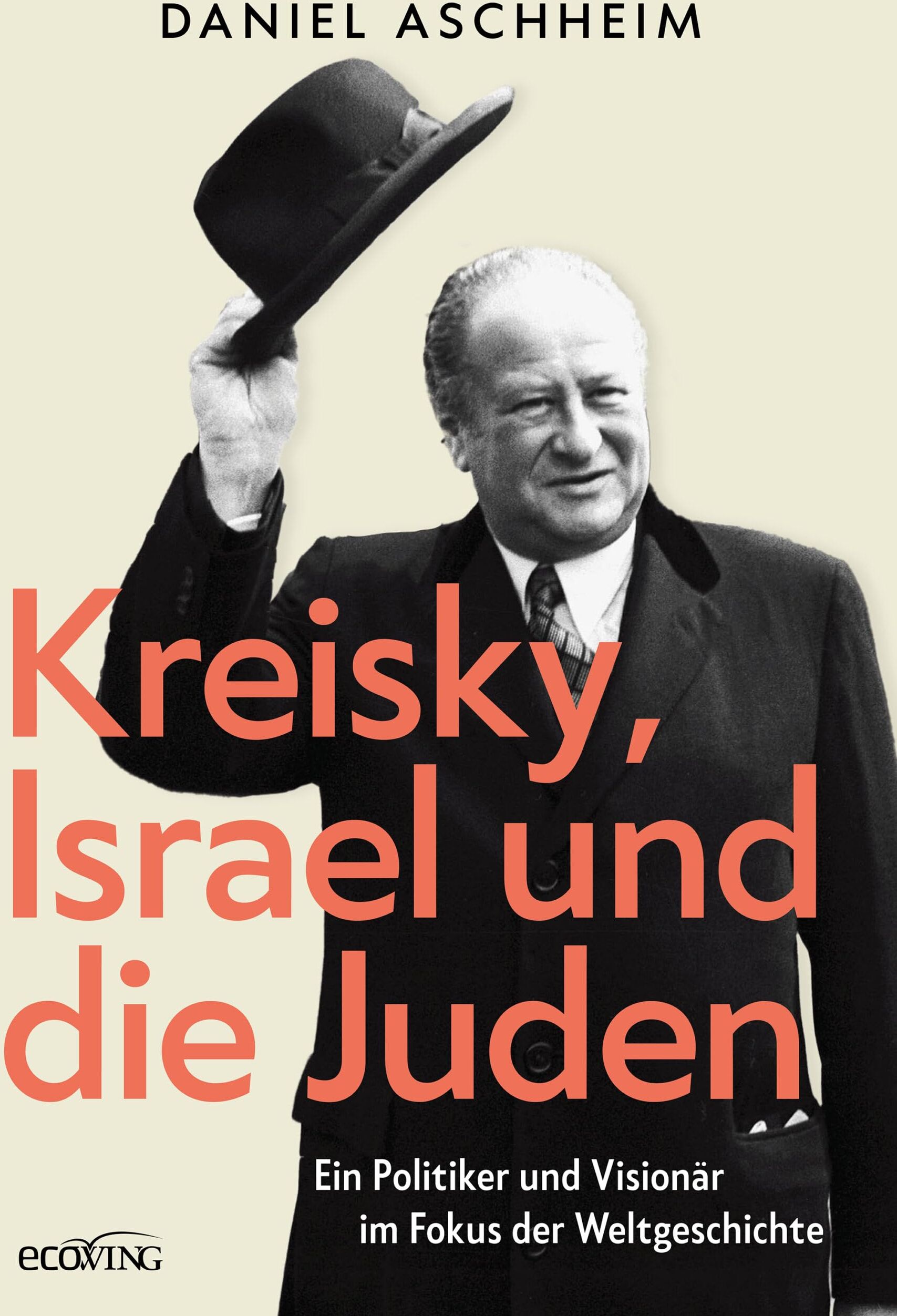 Daniel Aschheim - Kreisky, Israel und die Juden: Ein Politiker und Visionär im Fokus der Weltgeschichte - Preis vom 19.10.2026 19:33:35 h