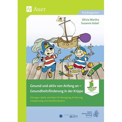 Gesund und aktiv von Anfang an, Taschenbuch von Olivia Wartha,Susanne Kobel, Auer Verlag in der AAP Lehrerwelt GmbH, 978-3-403-08513-3