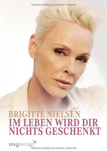 Brigitte Nielsen - Im Leben wird dir nichts geschenkt. - Preis vom 10.10.2026 11:48:34 h