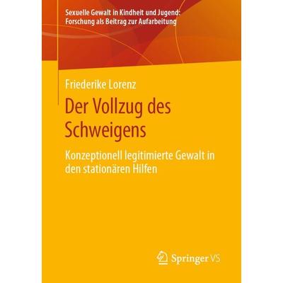 Der Vollzug des Schweigens, Taschenbuch von Friederike Lorenz, Springer Fachmedien Wiesbaden GmbH, 978-3-658-30298-6