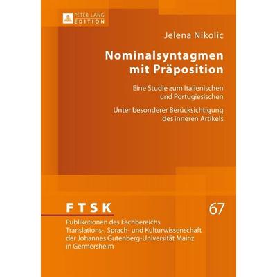 Nominalsyntagmen mit Präposition, Gebundene Ausgabe von Jelena Nikolic, Peter Lang GmbH, Internationaler Verlag der Wissenschaften, 978-3-631-67265-5