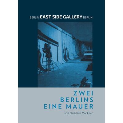 Berlin East Side Gallery Berlin, Taschenbuch von Christine MacLean, BoD – Books on Demand, 978-3-7494-8241-2