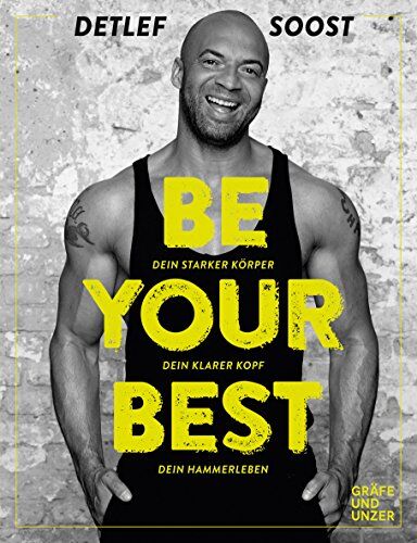 Soost, Detlef D. - Be Your Best: Dein starker Körper - Dein klarer Kopf - Dein Hammerleben (Gräfe und Unzer Einzeltitel) - Preis vom 09.10.2026 07:28:09 h