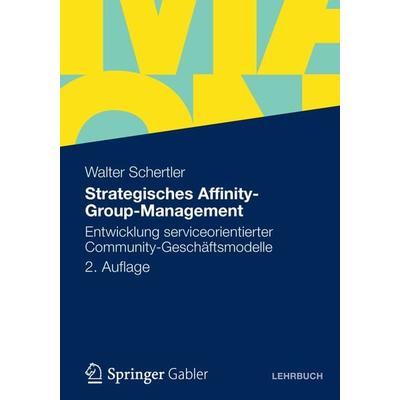 Strategisches Affinity-Group-Management, Taschenbuch von Walter Schertler, Betriebswirtschaftlicher Verlag Gabler, 978-3-8349-3159-7