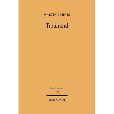 Treuhand, Gebundene Ausgabe von Martin Löhnig, Mohr Siebeck, 978-3-16-149078-1
