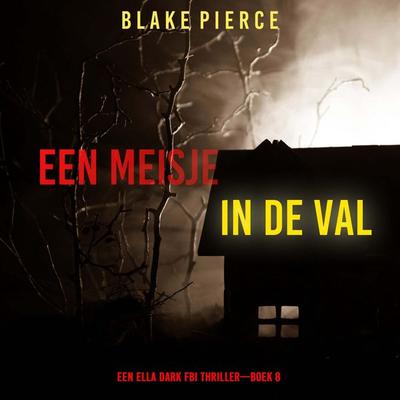 Een Meisje in de Val (Een Ella Dark FBI Thriller—Boek 8) - Blake Pierce, Audio, 9798341589100