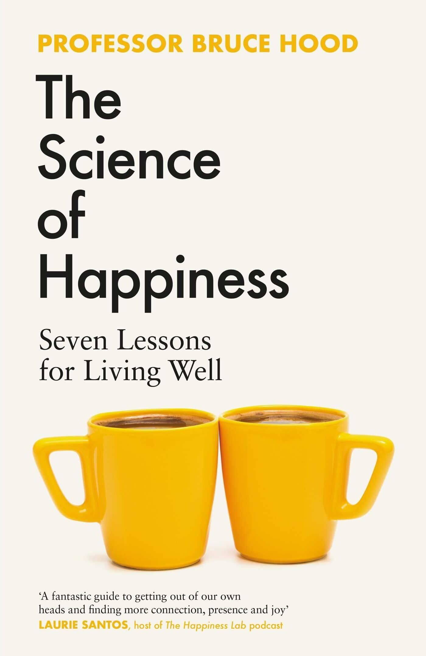 Simon & Schuster The Science of Happiness: Seven Lessons for Living Well By Professor Bruce Hood