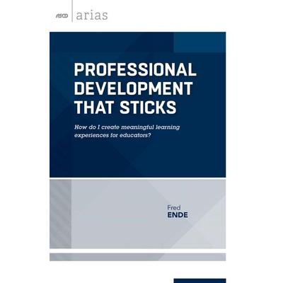 Professional Development That Sticks, Taschenbuch von Fred Ende, Ascd, 978-1-4166-2193-5