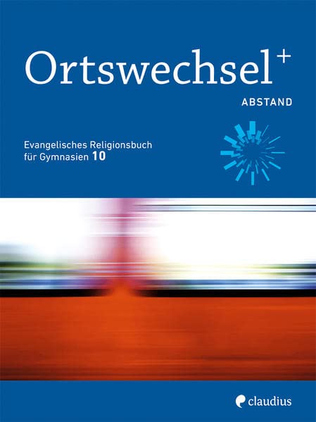 Ingrid Grill-Ahollinger - Ortswechsel PLUS 10 - Abstand: Evangelisches Religionsbuch für Gymnasien - Ausgabe Bayern für Lehrplan PLUS - Preis vom 11.10.2026 15:43:13 h