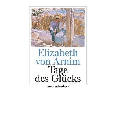Tage des Glücks, Taschenbuch von Elizabeth Arnim, Insel, 978-3-458-34960-0