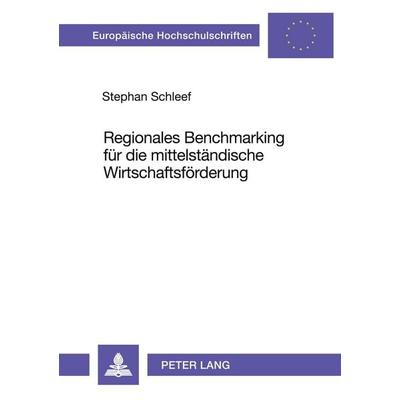Regionales Benchmarking für die mittelständische Wirtschaftsförderung, Taschenbuch von Stephan Schleef, Peter Lang GmbH, Internationaler Verlag der