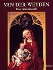 Weyden, Rogier van der - Rogier van der Weyden. Das Gesamtwerk - Preis vom 09.10.2026 07:28:09 h