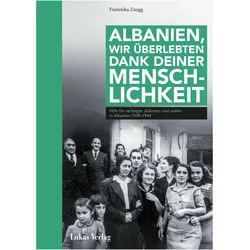 Albanien,wirüberlebtendankdeinerMenschlichkeit, Sachbücher von Franziska Zaugg