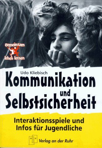 Kliebisch, Udo W. - Kommunikation und Selbstsicherheit. ( Ab 12 J.) - Preis vom 30.09.2026 09:01:18 h
