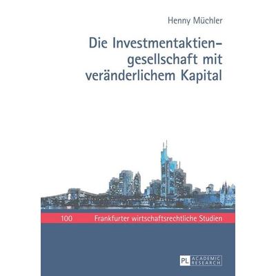 Die Investmentaktiengesellschaft mit veränderlichem Kapital, Gebundene Ausgabe von Henny Müchler, Peter Lang GmbH, Internationaler Verlag der