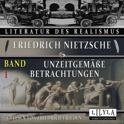 Unzeitgemäße Betrachtungen Band 1 - Friedrich Nietzsche, Audio, 9783988521774