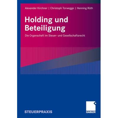 Holding und Beteiligung, Taschenbuch von Alexander Kirchner,Christoph Torwegge,Henning H. Rüth, Betriebswirtschaftlicher Verlag Gabler,