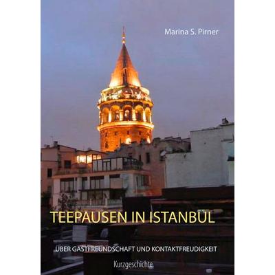 Teepausen in Istanbul, Taschenbuch von Marina S. Pirner, Twentysix, 978-3-7407-2773-4