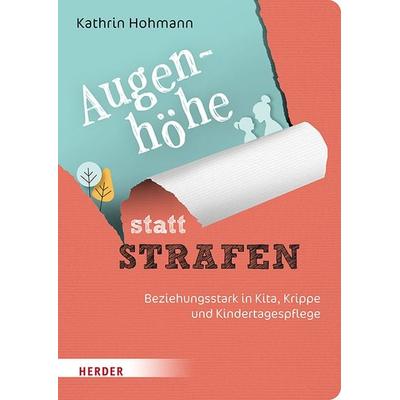 Augenhöhe statt Strafen, Taschenbuch von Kathrin Hohmann, Herder, 978-3-451-39555-0