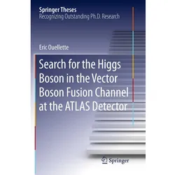Search for the Higgs Boson in the Vector Boson Fusion Channel at the ATLAS Detector, Fachbücher von Eric Ouellette
