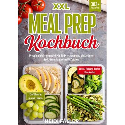 XXL Meal Prep Kochbuch, Taschenbuch von Heidi Fäller, Tredition, 978-3-384-23411-7