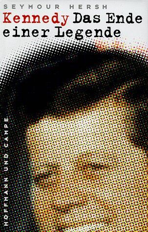 Hersh, Seymour M. - Kennedy. Das Ende einer Legende - Preis vom 13.10.2026 19:28:25 h