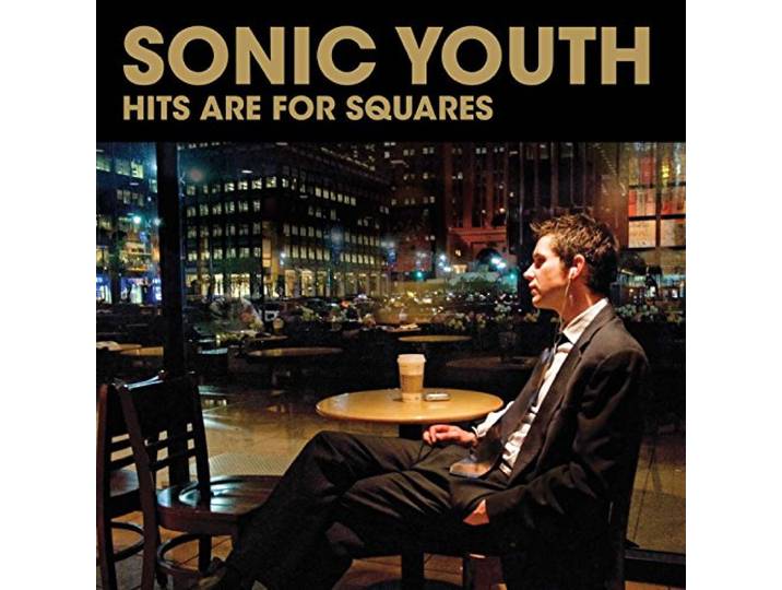 Sonic Youth - Hits Are For Squares