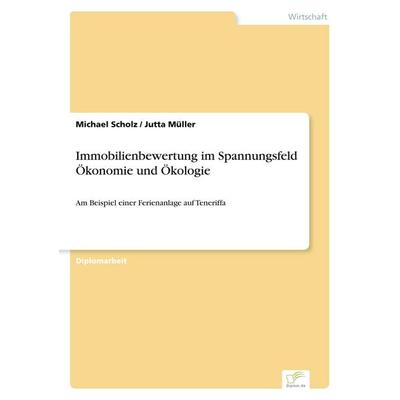 Immobilienbewertung im Spannungsfeld Ökonomie und Ökologie, Taschenbuch von Michael Scholz,Jutta Müller, GRIN, 978-3-8386-2565-2