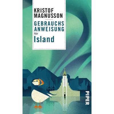 Gebrauchsanweisung für Island, Gebundene Ausgabe von Kristof Magnusson, Piper