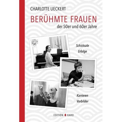 Berühmte Frauen der 50er und 60er Jahre, Taschenbuch von Charlotte Ueckert, Edition Karo, 978-3-945961-37-7