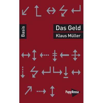 Das Geld, Taschenbuch von Klaus Müller, PapyRossa Verlag, 978-3-89438-784-6