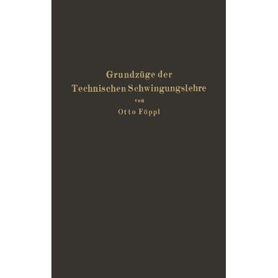 Grundzüge der Technischen Schwingungslehre, Taschenbuch von Otto Föppl, Springer Berlin, 978-3-642-89687-3
