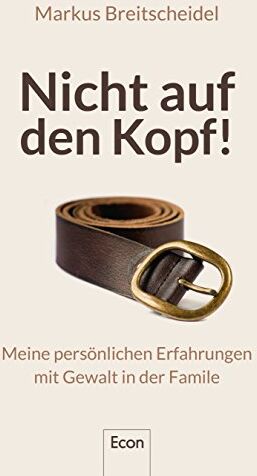 Markus Breitscheidel - Nicht auf den Kopf!: Meine persönlichen Erfahrungen mit Gewalt in der Familie - Preis vom 09.10.2026 07:28:09 h