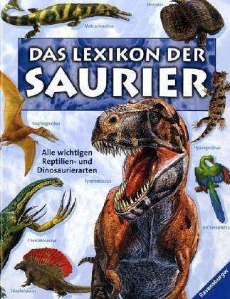 Ravensburger Lexika: Das Lexikon der Saurier: Alle wichtigen Reptilien- und Dinosaurierarten - Preis vom 09.10.2026 07:28:09 h