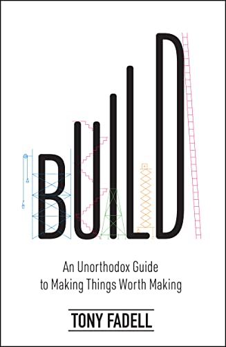 Tony Fadell - Build: An Unorthodox Guide to Making Things Worth Making - Preis vom 14.10.2026 23:07:16 h