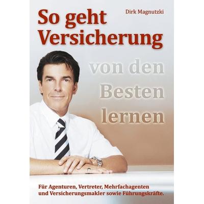 So geht Versicherung, Gebundene Ausgabe von Dirk Magnutzki, BoD – Books on Demand, 978-3-7322-3684-8