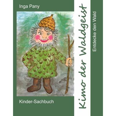 Kimo der Waldgeist, Gebundene Ausgabe von Inga Pany, BoD – Books on Demand, 978-3-8448-1752-2