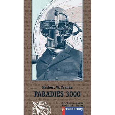 PARADIES 3000, Taschenbuch von Herbert W. Franke, P.machinery, 978-3-95765-214-0