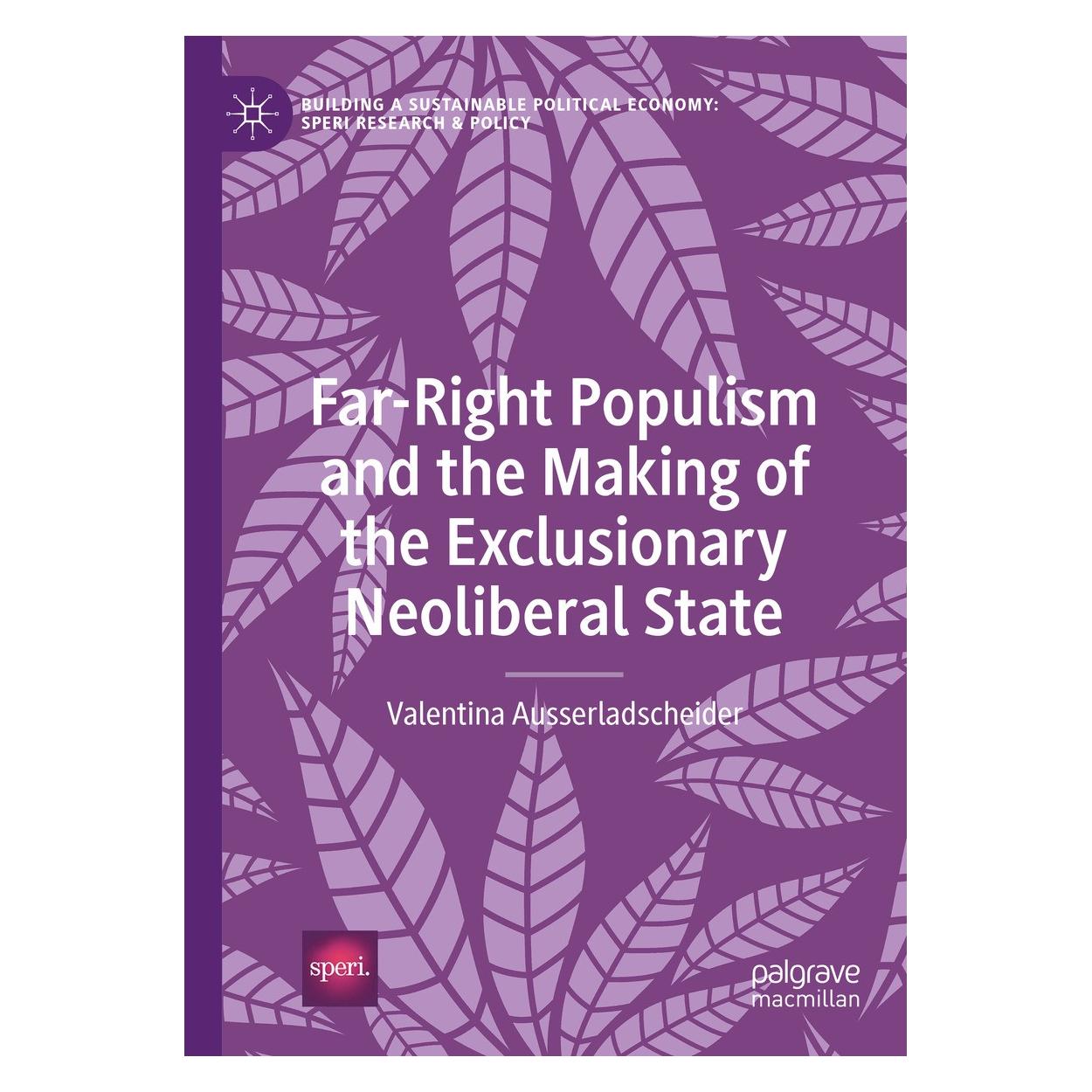 Springer Far-Right Populism and the Making of the Exclusionary Neoliberal State (Englisch, Hardcover, Valentina Ausserladscheider) (9783031644665)