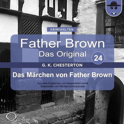 Das Märchen von Father Brown - Gilbert Keith Chesterton,Hanswilhelm Haefs, Audio, 9783942416238