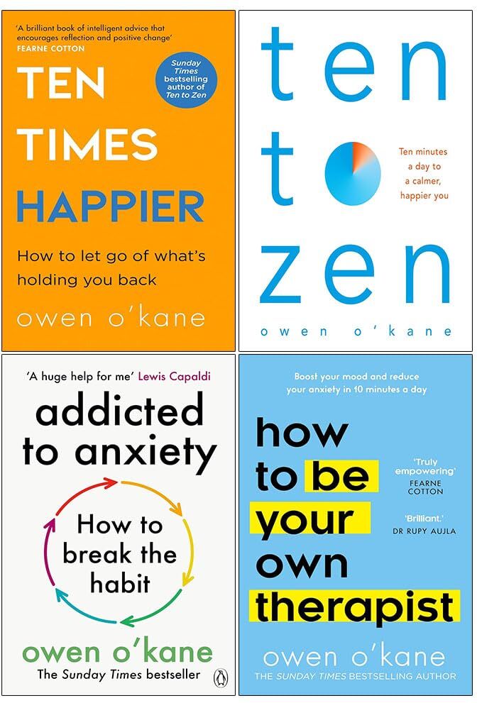 Penguin/HQ/Bluebird Ltd Owen O'Kane Collection 4 Books Set (Ten Times Happier, Ten to Zen, Addicted to Anxiety and How to Be Your Own Therapist)