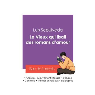 Réussir son Bac de français 2027 : Analyse du roman Le Vieux qui lisait des romans d'amour de Luis Sepúlveda, Taschenbuch von Luis Sepúlveda, Bac de