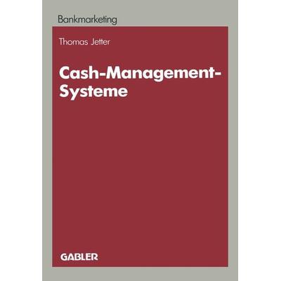 Cash-Management-Systeme, Taschenbuch von Thomas Jetter, Betriebswirtschaftlicher Verlag Gabler, 978-3-409-14202-1